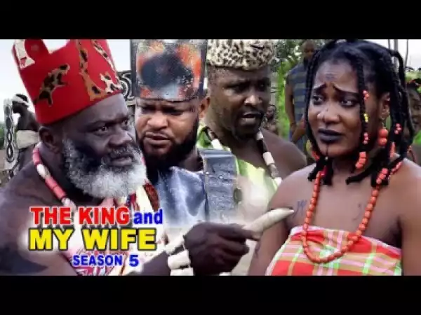 THE KING AND MY WIFE SEASON 5 - 2019 Nollywood Movie